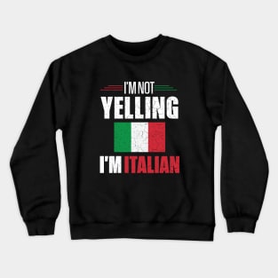 I'm Not Yelling I'm Italian Italy Flag Crewneck Sweatshirt